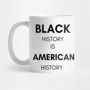 BLACK HISTORY IS AMERICAN HISTORY MUG Mug